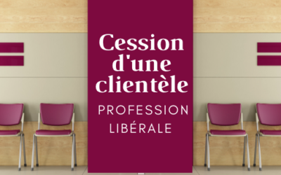 Cession d&rsquo;une clientèle de profession libérale