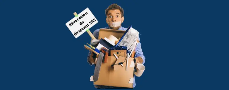 Révocation du dirigeant de SAS